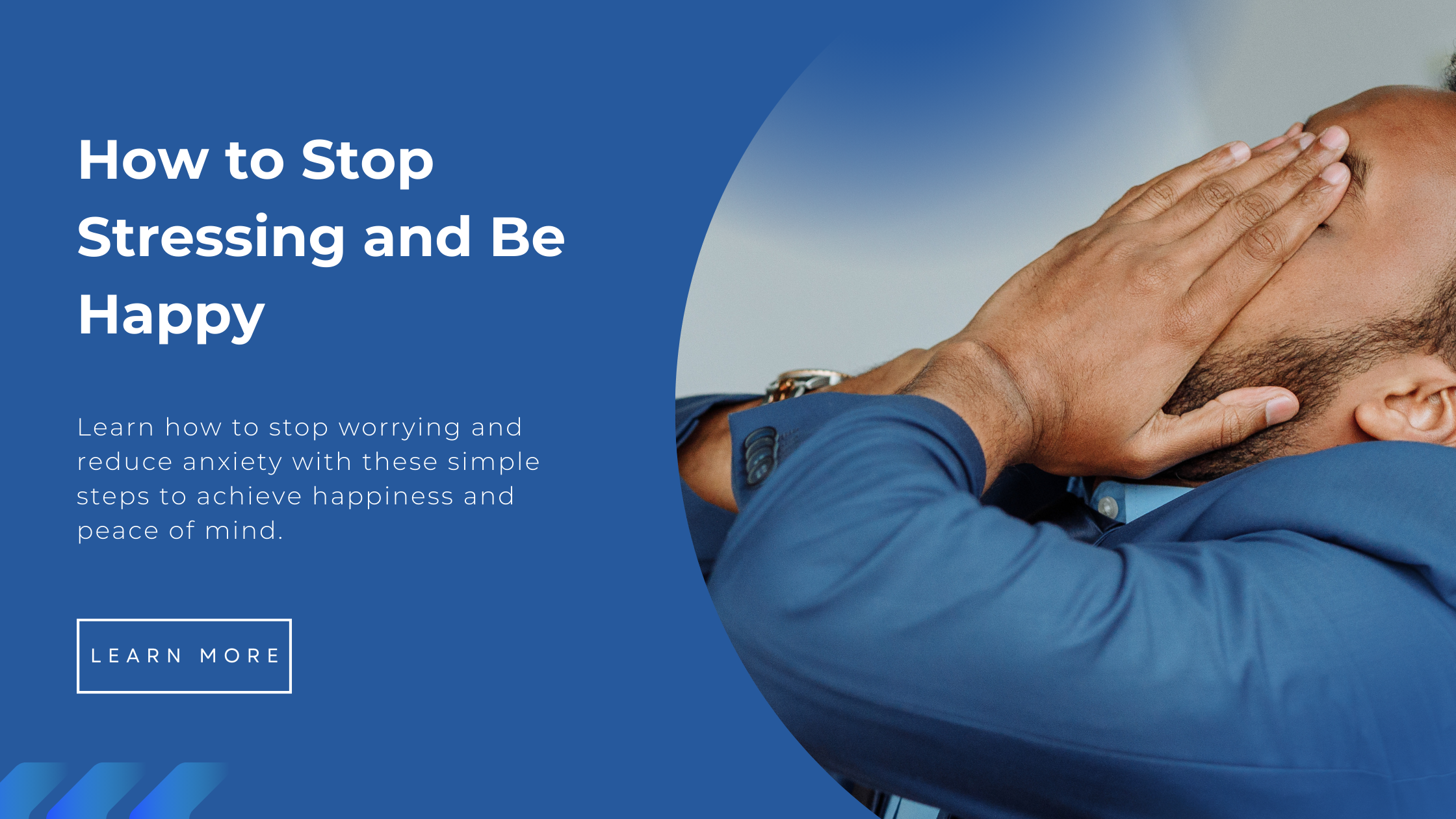How to Stop stressing and Be Happy